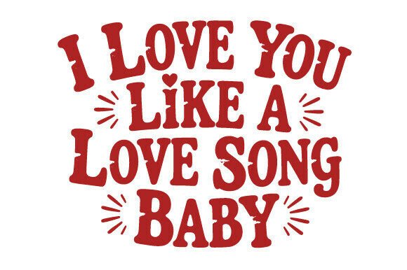 2 Love You Like a Love Song SVG PNG