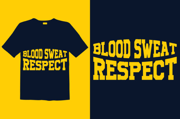 Blood Sweat Respect T-shirt Design: Graphics for Print Templates