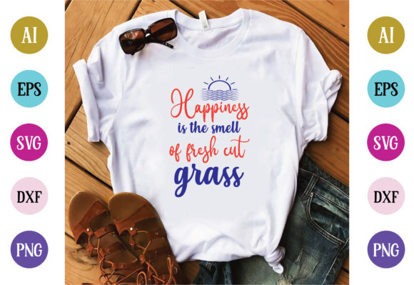 Happiness Is the Smell of Fresh Cut Grass Graphics & T-Shirt Designs