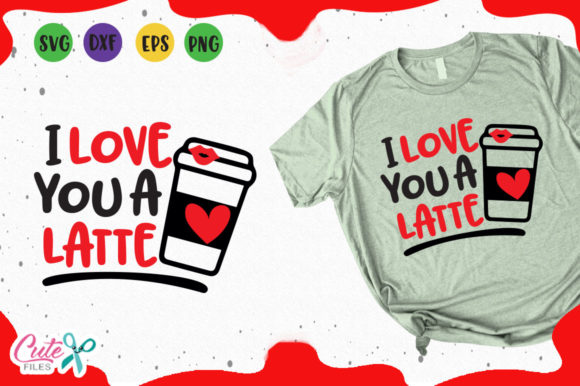 I Love You a Latte Svg Graphics
