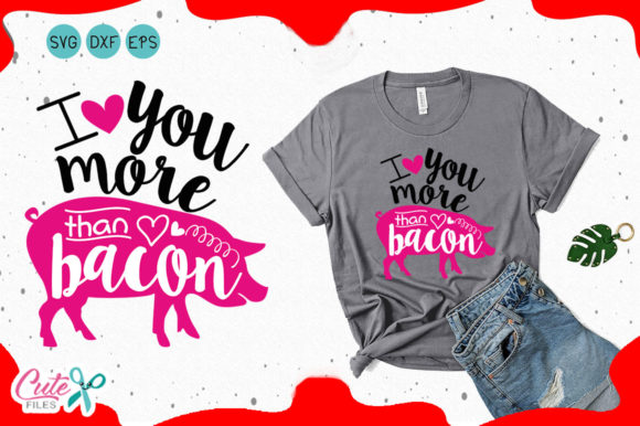 I Love You More Than Bacon - Valentine SVG