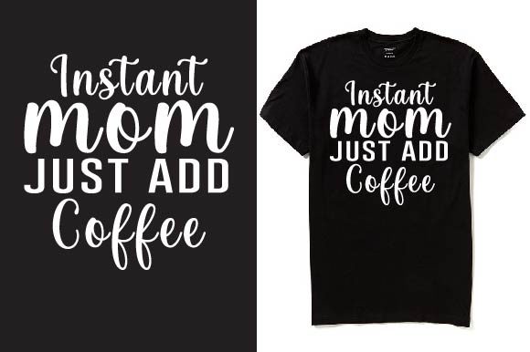 Instant Mom: Graphics & T-Shirt Designs for Local Branding