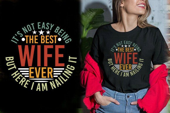 IT S NOT EASY BEING the BEST WIFE EVER: Graphics and T-Shirt Designs