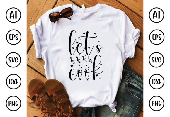 Let’s Cook Graphics for T-Shirt Designs
