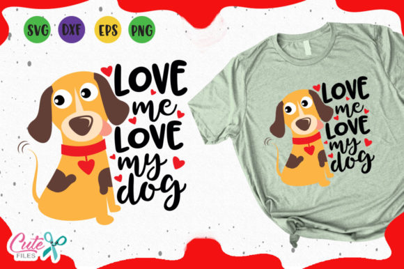Love Me Love My Dog Svg Graphics for T-Shirt Designs