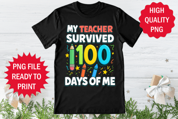 My Teacher Survived 100 Days of Me Shirt: Graphics and T-Shirt Designs