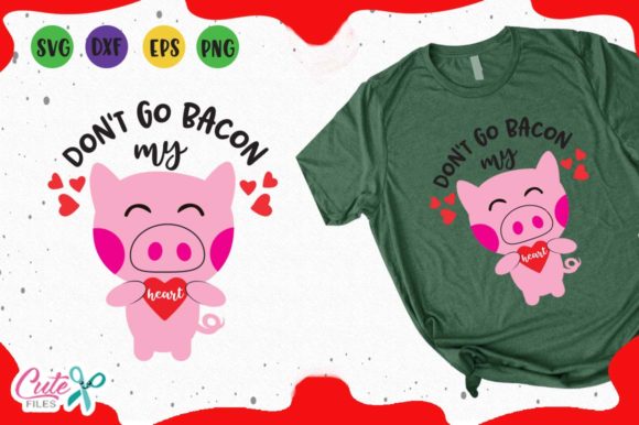 Pig Don't Go Bacon My Heart Svg