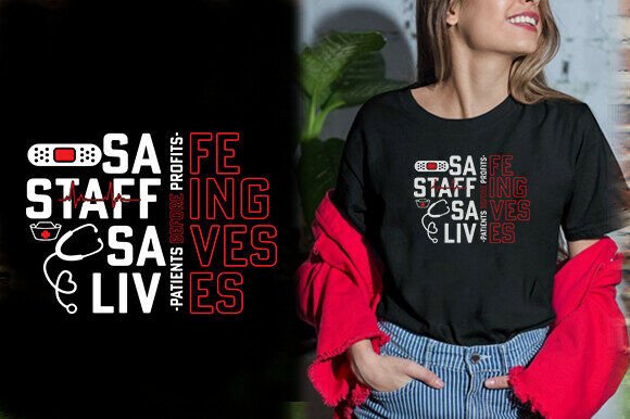 SAFE STAFFING SAVES LIVES NURSE TSHIRT D Graphics and T-Shirt Designs