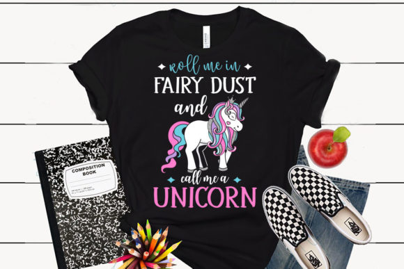 Unicorn T-Shirt Design Roll Me in Fairy Graphics