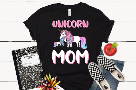 Unicorn T Shirt Design Unicorn Mom Graphics