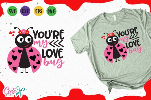 You re My Love Bug Graphics for T-Shirt Designs